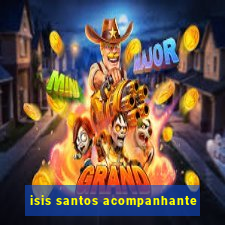 isis santos acompanhante